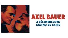 Axel Bauer - En Concert - 3 Decembre 2026 - Casino de Paris - Billetterie - Paris