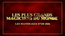 Les Mandrakes D'Or 2026 - Les Plus Grands Magiciens Du Monde - 19 Octobre 2026 - Casino de Paris - Billetterie - Paris